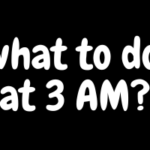 What To Do At 3 AM: 10 Exciting Activities to Do at 3 AM